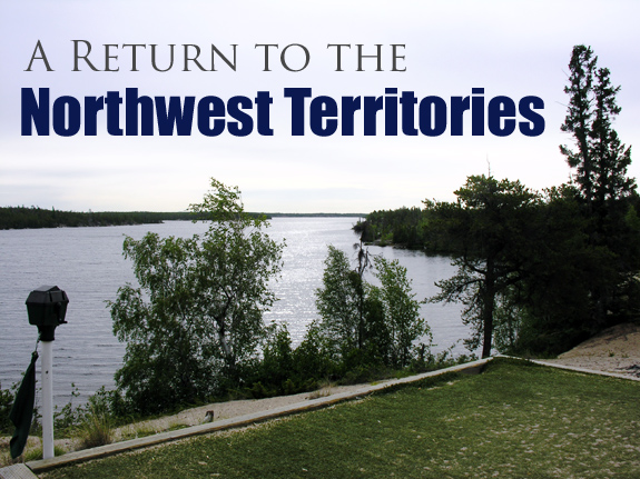 A Return to the Northwest Territories