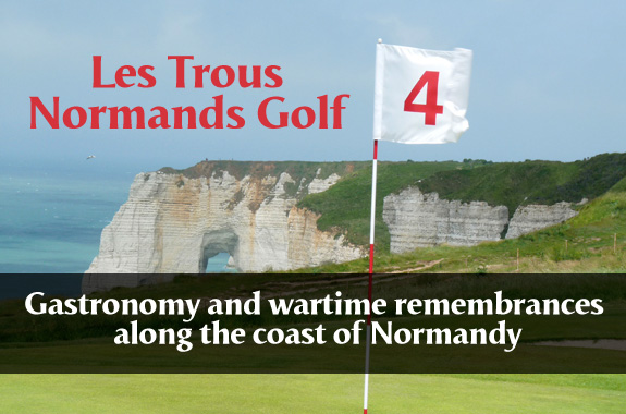 Les Trous Normands Golf, gastronomy and wartime remembrances along the coast of Normandy
