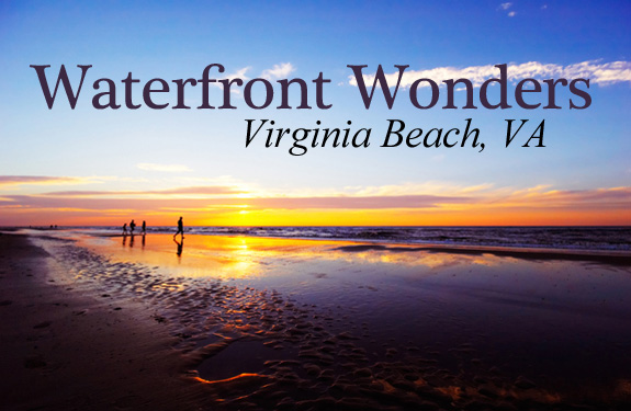 Waterfront Wonders – Virginia Beach, VA